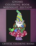 Gnome Coloring Book Midnight Edition: 30 Gnome Stress Relief Coloring Pages With A Black Background. Gnome Fun Patterned Coloring Book For Grown ups.