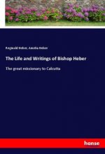 The Life and Writings of Bishop Heber