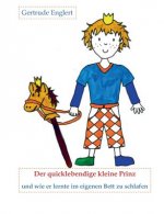 quicklebendige kleine Prinz und wie er lernte im eingenen Bett zu schlafen