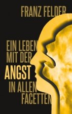 Ein Leben mit der Angst in allen Facetten