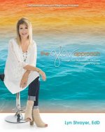 The Glow Approach: Change Your Relationship with Food: Transform Your Life