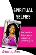 Spiritual Selfies: Reflections of an Ordinary Woman Embracing An .... Extraordinary God