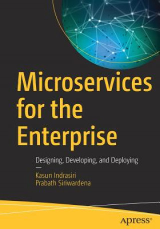 Microservices for the Enterprise (Kasun Indrasiri,Prabath Siriwardena)(Miękka)