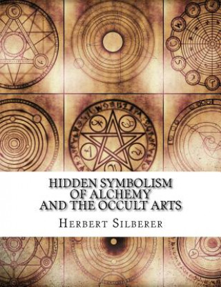 Hidden Symbolism of Alchemy and the Occult Arts (Herbert Silberer)(Miękka)