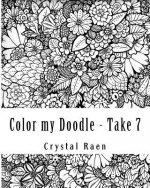 Color my Doodle - Take 7: Hand Drawn Book of Coloring Pages