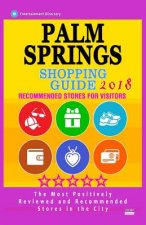 Palm Springs Shopping Guide 2018: Best Rated Stores in Palm Springs, California - Stores Recommended for Visitors, (Shopping Guide 2018)