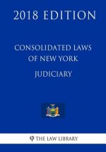 Consolidated Laws of New York - Judiciary (2018 Edition)