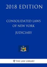 Consolidated Laws of New York - Judiciary (2018 Edition)