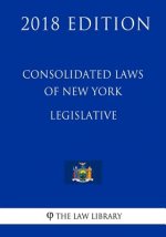 Consolidated Laws of New York - Legislative (2018 Edition)