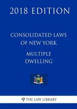 Consolidated Laws of New York - Multiple Dwelling (2018 Edition)