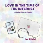 Love in the Time of the Internet: A Collection of Comics