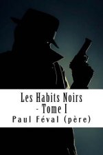 Les Habits Noirs - Tome I: Les Habits Noirs #1
