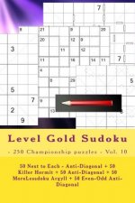 Level Gold Sudoku - 250 Championship Puzzles - Vol. 10: 50 Next to Each - Anti-Diagonal + 50 Killer Hermit + 50 Anti-Diagonal + 50 Morelessdoku Argyll