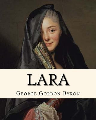 Lara (1814). By: George Gordon Byron: (1814). By: George Gordon Byron