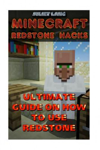 Minecraft Redstone Hacks: Ultimate Guide On How To Use Redstone