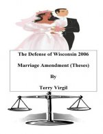The Defense of Wisconsin 2006 Marriage Amendment (Theses): Theses