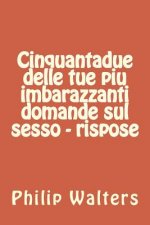 Cinquantadue Delle Tue Piu Imbarazzanti Domande Sul Sesso - Rispose