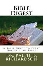 Bible Digest: A Brief Guide to Every Book of the Bibl