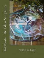 Glass Sculptures: Vitality of Light
