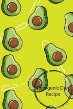Ketogenic Diet Recipe: Ketogenic Diet Recipe, Ketogenic Diet Weight Loss, Keto Recipe, Size 6x9, 150 Page