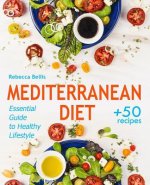 Mediterranean Diet: Essential Guide to Healthy Lifestyle and Easy Weight Loss; With 50 Proven, Simple, and Delicious Recipes (With Photos,