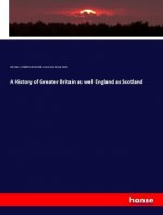 A History of Greater Britain as well England as Scotland