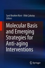 Molecular Basis and Emerging Strategies for Anti-aging Interventions