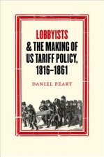 Lobbyists and the Making of US Tariff Policy, 1816 1861
