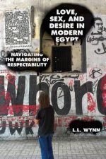 Love, Sex, and Desire in Modern Egypt