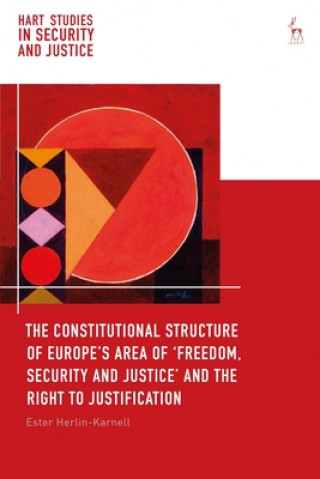 Constitutional Structure of Europe's Area of 'Freedom, Security and Justice' and the Right to Justification