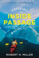 Kayaking the Inside Passage - A Paddler?s Guide from Puget Sound, Washington, to Glacier Bay, Alaska
