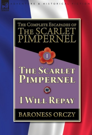 Complete Escapades of The Scarlet Pimpernel-Volume 1