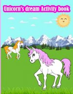 Unicorn's dream Activity book: Fun Activity for Kids in Unicorn theme Coloring, Trace lines and numbers, Word search, Find the shadow, Drawing using