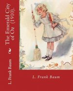 The Emerald City of Oz (1910). By: L. Frank Baum: Children's novel