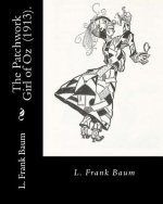 The Patchwork Girl of Oz (1913). By: L. Frank Baum: Children's novel