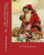 Life and Adventures of Santa Claus (1902). By: L. Frank Baum: Children's literature