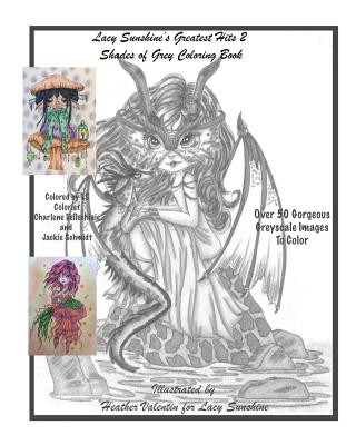 Lacy Sunshine's Greatest Hits 2 Shades Of Grey Coloring Book: A Greyscale Fantasy Coloring Book Fairies Dragons and More Over 50 Best
