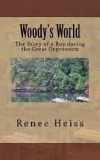 Woody's World: The Story of a Boy during the Great Depression