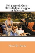 Nel paese di Ges? - Ricordi di un viaggio in Palestina