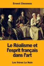 Le Réalisme et l'esprit français dans l'art: Les fr?res Le Nain
