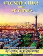 Splendid Cities and Skylines - Extreme Dot-To-Dot Book for Adults: Puzzles from 348 to 838 Dots