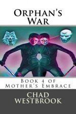 Orphan's War: Book 4 of Mother's Embrace