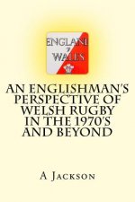 An Englishman's perspective of Welsh rugby in the 1970's and beyond