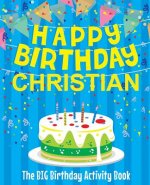 Happy Birthday Christian - The Big Birthday Activity Book: (Personalized Children's Activity Book)