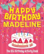 Happy Birthday Madeline - The Big Birthday Activity Book: (Personalized Children's Activity Book)