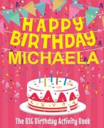 Happy Birthday Michaela - The Big Birthday Activity Book: (Personalized Children's Activity Book)