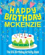 Happy Birthday Mckenzie - The Big Birthday Activity Book: (Personalized Children's Activity Book)