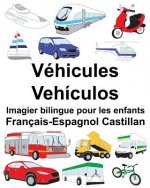 Français-Espagnol Castillan Véhicules/Vehículos Imagier bilingue pour les enfants