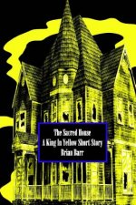 The Sacred House: A King in Yellow Short Story