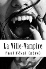 La Ville-Vampire: (ou bien le malheur d'écrire des romans noirs)